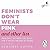 Feminists Don't Wear Pink (And Other Lies): Amazing Women on What the F-Word Means to Them