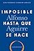 Imposible Hasta Que Se Hace by Alfonso Aguirre