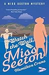 Watch the Wall, Miss Seeton (A Miss Seeton Mystery #24) Watch the Wall, Miss Seeton (A Miss Seeton Mystery #24)