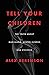 Tell Your Children: The Tru...