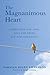 The Magnanimous Heart: Compassion and Love, Loss and Grief, Joy and Liberation (1)