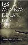 Las asesinas de la isla by Carlos Álvarez Parejo