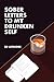 Sober Letters To My Drunken...