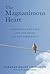 The Magnanimous Heart: Compassion and Love, Loss and Grief, Joy and Liberation