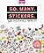 So. Many. Stickers.: 2,500 ...