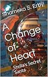 Book cover for A Change of Heart: Stella's Secret Santa