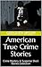 American True Crime Stories: Crime Mystery & Suspense Short Stories Collection