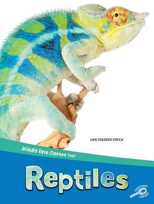 Rourke Educational Media Animals Have Classes Too! Reptiles Reader