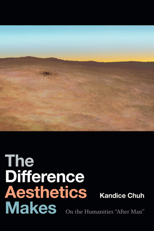 The Difference Aesthetics Makes: On the Humanities “After Man” (Hardcover)