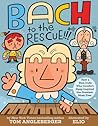 Bach to the Rescue!!! by Tom Angleberger