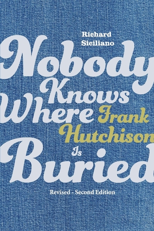 Nobody Knows Where Frank Hutchison Is Buried: Revised - Second Edition (1)
