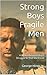 Strong Boys Fragile Men by George Hines Jr.