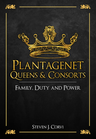 Plantagenet Queens and Consorts: Family, Duty and Power (Hardcover)