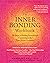 The Inner Bonding Workbook:...