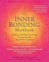 The Inner Bonding Workbook: Six Steps to Healing Yourself and Connecting with Your Divine Guidance The Inner Bonding Workbook: Six Steps to Healing Yourself and Connecting with Your Divine Guidance