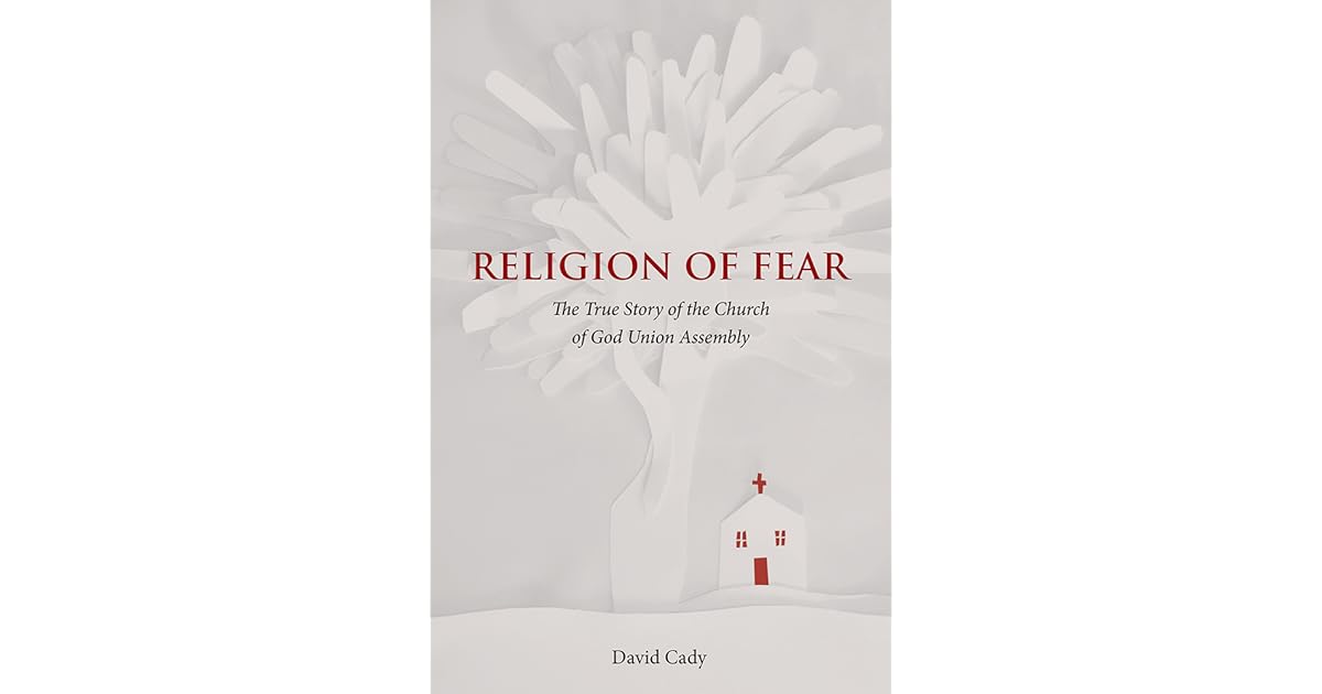 Religion of Fear The True Story of the Church of God of the Union