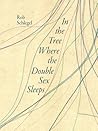 In the Tree Where the Double Sex Sleeps (Iowa Poetry Prize)