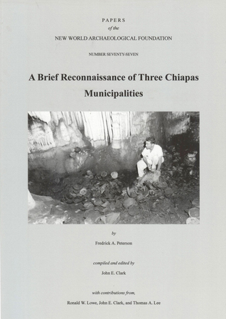 A Brief Reconnaissance of Three Chiapas Municipalities: Number 77 (Volume 77) (Papers of the New World Archaeological Foundation)