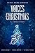 Voices of Christmas: A Coll...