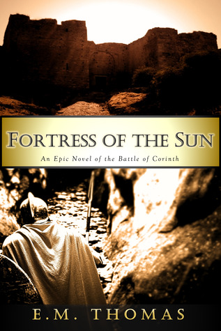 Fortress of the Sun: An Epic Novel of the Battle of Corinth (Kindle Edition)