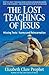 The Lost Teachings of Jesus, Book 1: Missing Texts - Karma and Reincarnation