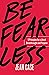 Be Fearless: 5 Principles f...
