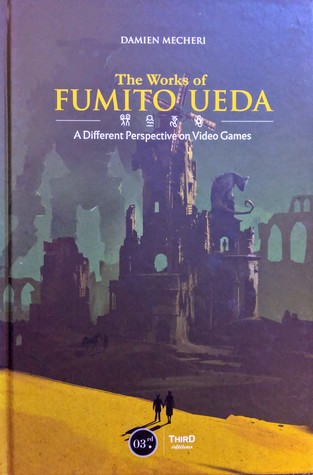 The Works of Fumito Ueda: A Different Perspective on Video Games (Hardcover)