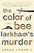 The Color of Bee Larkham's ...