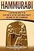 Hammurabi: A Captivating Guide to the Sixth King of the First Babylonian Dynasty, Including the Code of Hammurabi (Exploring Mesopotamia)