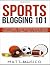 Sports Blogging 101 by Matt Musico