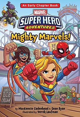 Marvel Super Hero Adventures: Mighty Marvels!: An Early Chapter Book (Super Hero Adventures Chapter Books 4)