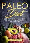 Paleo Diet: The Complete Guide to Paleo Diet for Beginners to Reduce Weight & Get Healthy