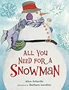 All You Need for a Snowman by Alice Schertle