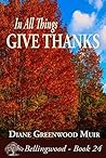 In All Things, Give Thanks (Bellingwood, #24)