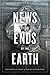 The News at the Ends of the Earth by Hester Blum