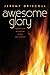 Awesome Glory by Abbot Jeremy Driscoll OSB Awesome Glory by Abbot Jeremy Driscoll OSB