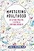 Mastering Adulthood: Go Beyond Adulting to Become an Emotional Grown-Up