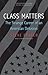 Class Matters: The Strange Career of an American Delusion