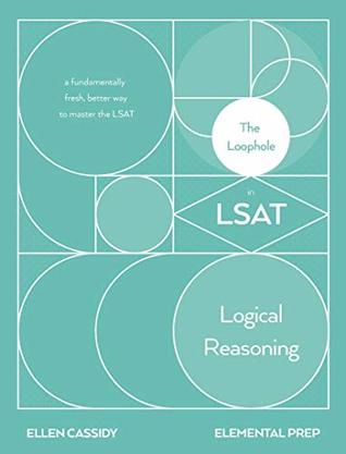 The Loophole in LSAT Logical Reasoning: A Splendidly Comprehensive LSAT Study Guide to Master LSAT Self-Study