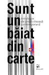 Sunt un băiat din carte. Antologie de proză slovacă contemporană by Helliana Ianculescu