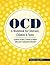 OCD: A Workbook for Clinicians, Children and Teens: Actions to Beat, Control & Defeat Obsessive Compulsive Disorder