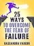 25 Ways to Overcome the Fear of Failure