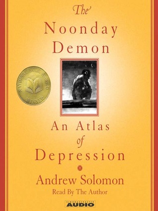 The Noonday Demon: An Atlas of Depression