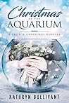 Christmas at the Aquarium: A Salinia Christmas Novella (Royal Court of Salinia)