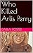 Who Killed Arlis Perry