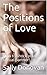 The Positions of Love: How to shock your sexual partner!