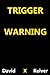 Trigger Warning by David X Reiver