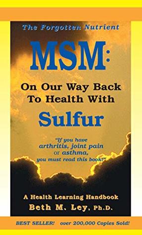 MSM: On Our Way Back To Health with Sulfur: The Forgotten Nutrient (Health Learning Handbooks)