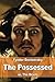 The Possessed by Fyodor Dostoevsky
