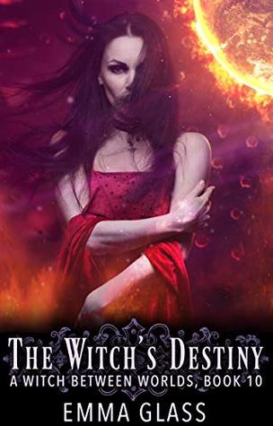The Witch's Destiny (A Witch Between Worlds #10)